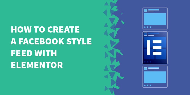 How to create a Facebook style feed with Elementor